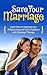 Save Your Marriage: Learn H...