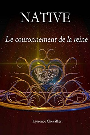 Le couronnement de la reine (Native #2)