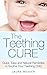 Teething: The Natural Cures: Quick, Easy and Natural Remedies to Soothe Your Teething Child (Teething Sore Gums and Other Remedies to Help Baby Sleep)