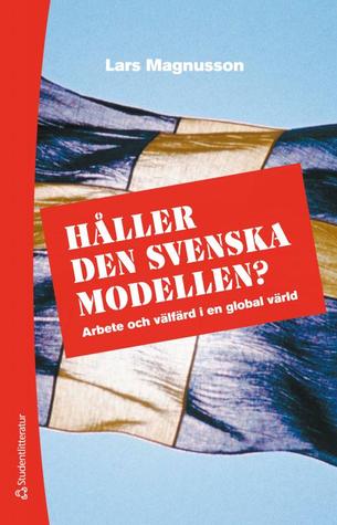 Håller den svenska modellen? Arbete och välfärd i en global värld