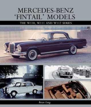 Mercedes-Benz 'Fintail' Models: The W110, W111 and W112 Series (Kindle Edition)