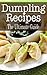 Dumpling Recipes by Kelly Kombs