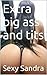 Extra big ass and tits