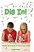 Dig In!: Family Devotions t...