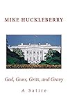 God, Guns, Grits, and Gravy by Mike Huckleberry