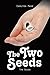 The Two Seeds: Two Seeds