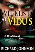 Weekend at Vidu's: A Dead Drunk Short