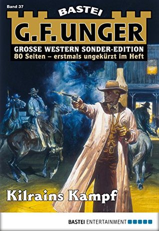 G. F. Unger Sonder-Edition 37: Kilrains Kampf (German Edition)