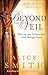 Beyond the Veil by Alice Smith