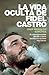 La vida oculta de Fidel Castro: El exguardaespaldas del líder cubano desvela sus secretos más íntimos. (Memoria de la Historia) (Spanish Edition)