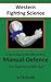 A FORGOTTEN TRADITION IN WESTERN FIGHTING SCIENCE A short inquiry into 18th.century Manual-defence, the bareknuckle art