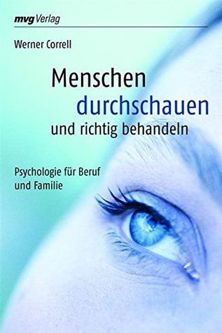 Menschen durchschauen und richtig behandeln: Psychologie für Beruf und Familie (German Edition)