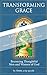 Transforming Grace: Becoming Thoughtful Men and Women of God (The Big Books - Apostolate of the Returning King)