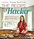 The Recipe Hacker: Comfort Foods without Soy, Dairy, Cane Sugar, Gluten, and Grain (Gluten Free Cookbooks)