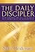 The Daily Discipler: Daily Readings That Will Give You A Solid Foundation in the Christian Faith