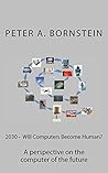 2030 - Will Computers Become Human? by Peter Bornstein
