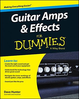 Guitar Amps & Effects For Dummies (Kindle Edition)