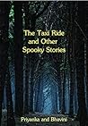 The Taxi Ride and Other Spooky Stories by Priyanka Sivaramakrishnan