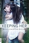 Keeping Her - Nichts einfacher als das by Cora Carmack