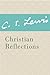 Christian Reflections by C.S. Lewis