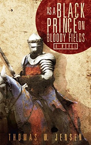 As a Black Prince on Bloody Fields (Kindle Edition)