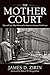 The Mother Court by James D. Zirin