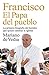 Francisco. El Papa del pueblo: La primera biografía del hombre que quiere cambiar la Iglesia