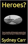 Book cover for Heroes?: One Family's four months of dramatic events in 1950s Ashington