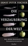 Die Verzauberung der Welt: Eine andere Geschichte der Naturwissenschaften (German Edition)