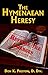 The Hymenaean Heresy by Don K. Preston The Hymenaean Heresy by Don K. Preston