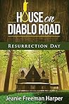 House on Diablo Road: Resurrection Day (The McCann Family Saga Book 3) House on Diablo Road: Resurrection Day (The McCann Family Saga Book 3)