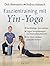 Faszientraining mit Yin-Yoga: Nachhaltiger Stressabbau. Gegen Verspannungen und Rückenbeschwerden. Für einen rundum gesunden Körper. Mit einem Vorwort von Paul Grilley (German Edition)