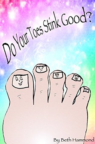 Do Your Toes Stink Good? (Kindle Edition)