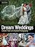 Dream Weddings: Create Fresh and Stylish Photography