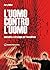 L'uomo contro l'uomo: Mentalità e strategie per l’autodifesa (Arti marziali) (Italian Edition)