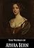 The Works of Aphra Behn: Oroonoko, The City Heiress, Love-Letters Between a Nobleman and His Sister and More (31 Books With Active Table of Contents)