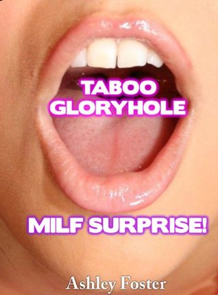 Taboo Gloryhole: Milfe Surprise (Sooo Wrong, But Sooo Hot!)