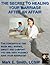 The Secret To Healing Your Marriage After An Affair by Mark E. Smith