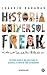 Historia Universal Freak: U...