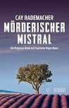 Mörderischer Mistral by Cay Rademacher