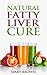 Natural Fatty Liver Cure: A Guide To Managing And Preventing This Lifestyle Condition.