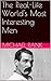 The Real-Life World's Most Interesting Men: Victorian Explorers Francis Burton and Henry M. Stanley (History 1-Hour Reads Book 3)
