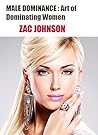 Male Dominance: The Art of Dominating Women