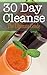 30 Day Cleanse: The Ultimate Guide