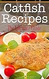 Catfish Recipes: The Ultimate Guide
