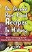 The Greatest Raw Food Recipes In History: Boost Your Energy & Feel Amazing With These Delicious Recipes