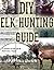 DIY Elk Hunting Guide: Plan...