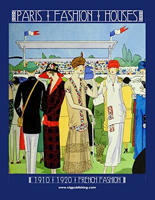 Paris Fashion Houses - 1910 and 1920 French Fashion (Kindle Edition)