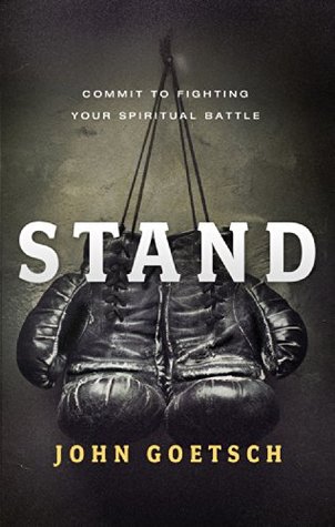 Stand: Commit to Fighting Your Spiritual Battle (Kindle Edition)