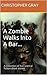 A Zombie Walks Into A Bar...